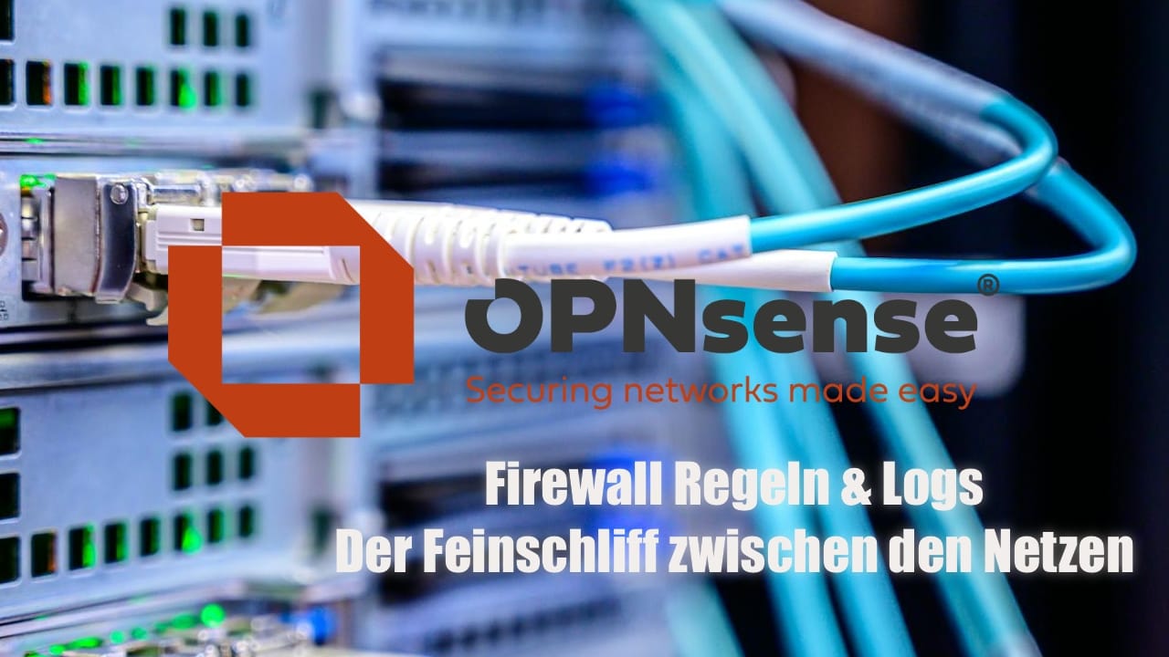 OPNsense leicht gemacht - Firewall Regeln