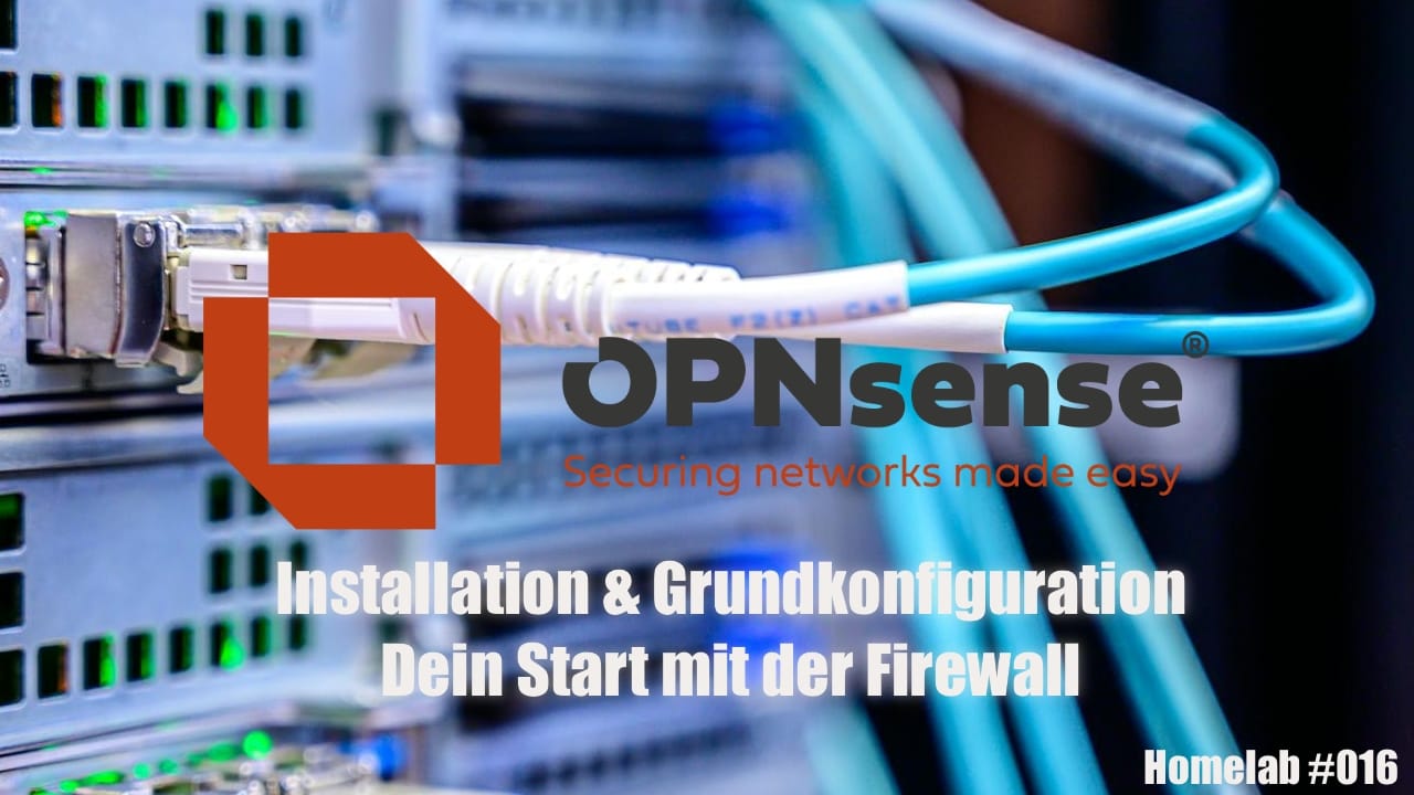 OPNsense leicht gemacht – Installation & Grundkonfiguration