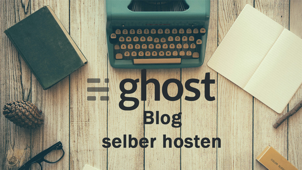 Ghost Blog selber hosten